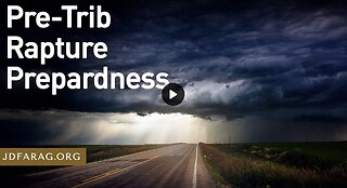 Prophecy Update - Pre-Trib Rapture Preparedness - JD Farag