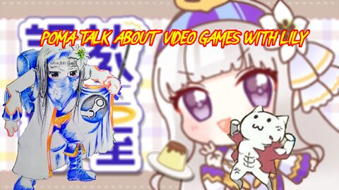Poma talk about Video games with Vtuber Shirayuri Lily