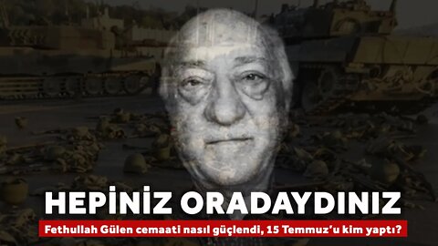 Hepiniz oradaydınız: Fethullah Gülen cemaati nasıl güçlendi, 15 Temmuz’u kim yaptı? - Anekdot