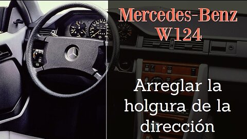 Mercedes Benz W124 - Cómo arreglar la holgura en la dirección tutorial