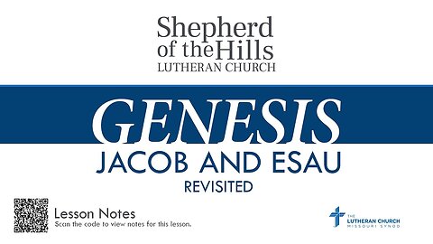 GENESIS - JACOB AND ESAU REVISITED (LESSON 18)