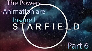The Powers animation are Crazy!! Starfield Part 6