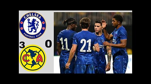 Chelsea 3-0 Club America | Full Game Highlights