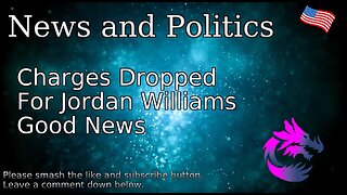 Charges Dropped For Jordan Williams Good News