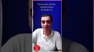 Dicas de ouro para montar sua estação de Rádio Px base