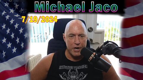 Michael Jaco Update Today: "Michael Jaco Important Update, July 18, 2024"