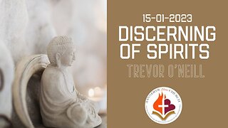 Discerning Of Spirits - Trevor O'Neill January 15th, 2022
