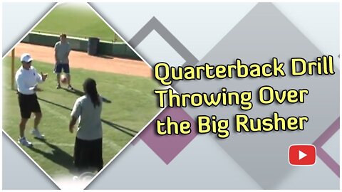 Quarterback Tips and Drills - Throwing Over the Big Rusher - Coach Ed Zaunbrecher