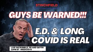 Long COVID: The Worst Symptom Possible, Sexual Dysfunction? | Stinchfield w/ Dr McCullough