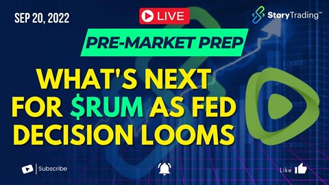 9/20/22 Pre-Market Prep: What's Next for $RUM as Fed Decision Looms