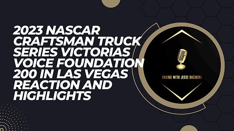 2023 NASCAR Craftsman Truck Series Victoria's Voice Foundation 200 from Las Vegas Reaction