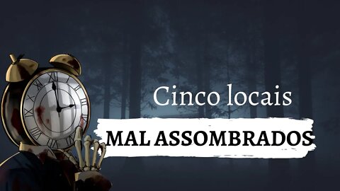 ESSA HORA - LUGARES MAL ASSOMBRADOS
