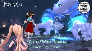 [Little Witch Nobeta - Part EX-2] The Boss Rush & Essence Farm Continues!