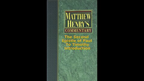 Matthew Henry's Commentary on the Whole Bible. Audio by Irv Risch. 2 Timothy Introduction
