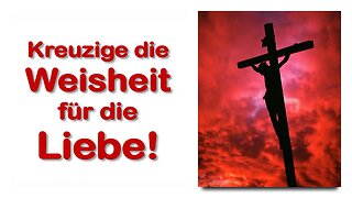 Kreuzige deine Weisheit für die Liebe, wie Christus es tat ❤️ Jesus erklärt Lukas 24:26