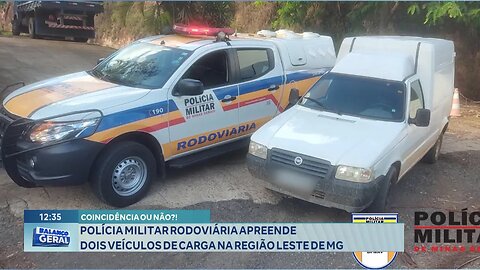 Coincidência ou Não?! Polícia Militar Rodoviária Apreende 2 Veículos de Carga na Região Leste de MG.