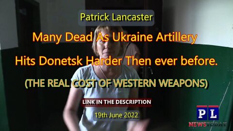(Subtitles) Many Dead As Ukraine Artillery Hits Donetsk Harder Then ever before June 19th 2022