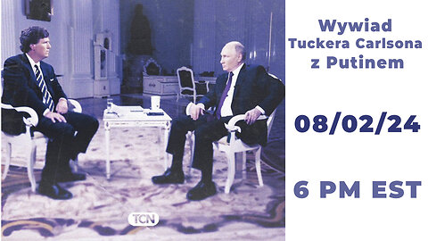 LIVE: 08/02/24 Wywiad Tuckera Carlsona z Putinem