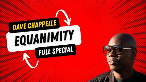 Dave Chappelle Equanimity Full Special