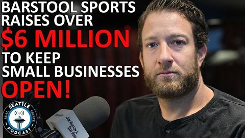 Barstool Sports Raises Over $6M to Keep Small Businesses Open | Seattle Real Estate Podcast