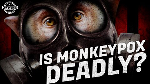What is Monkeypox? What's the big deal? with Dr. Kathy Willis | Flyover Clip