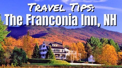 Travel Tips: A Storybook New England Getaway at the Franconia Inn, New Hampshire