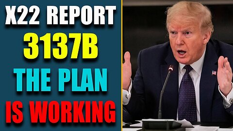 X22 REPORT - EP. 3137B: CONFIRMED, THE PLAN IS WORKING - X22 REPORT UPDATE AUGUST 12, 2023