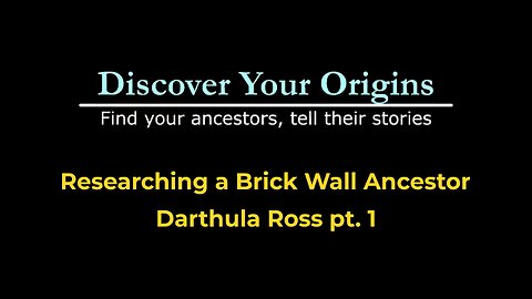 Beginning research on a brickwall ancestor : Darthula Ross pt. 1