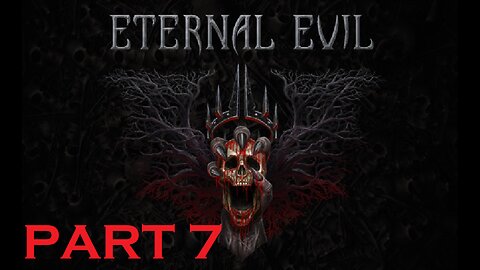 Exploration Continues, Eternal Evil PART 7