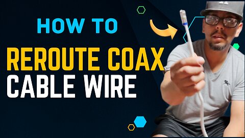 How To Reroute Coax Cable Wire