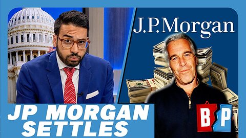 JP Morgan Pays 290 MILLION In Epstein Settlement | Breaking Points