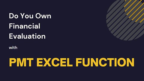 DO YOUR OWN FINANCIAL EVALUATION WITH PMT EXCEL FUNCTION