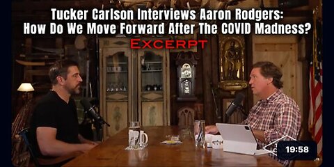 Tucker Carlson Interviews Aaron Rodgers: How Do We Move Forward After The COVID Madness?