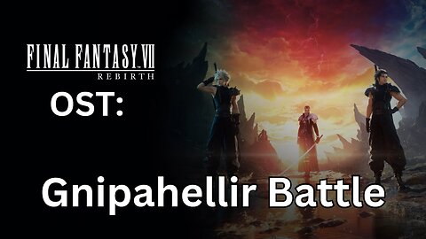 FFVII Rebirth OST 030: Gnipahellir Ravine Battle