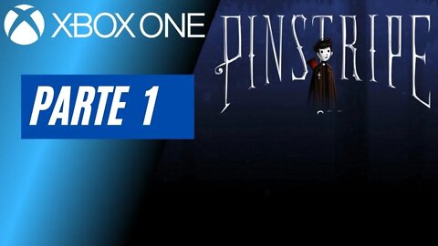 PINSTRIPE - PARTE 1 (XBOX ONE)