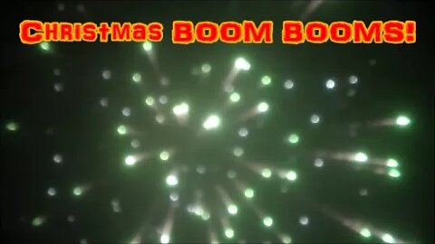 Christmas BOOM BOOMS!