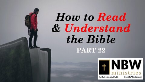 How to Read and Understand the Bible (Part 22)