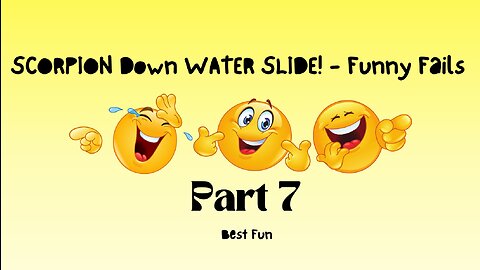 SCORPION Down WATER SLIDE! - Funny Fails Part 7