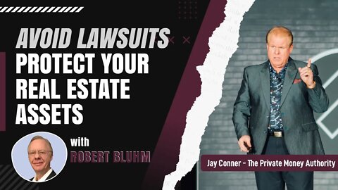 Avoid Lawsuits, Protect Your Real Estate Assets with Robert Bluhm & Jay Conner