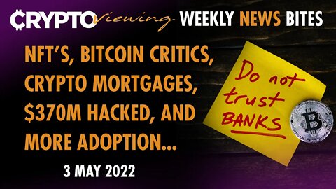 NFT's. BTC Critics, Crypto Mortgages, $370M Hack, and Adoption!