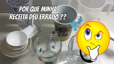 Por que minha Receita deu Errado??? - Xícaras e Copos medidas - Para você nunca mais errar