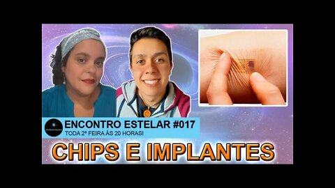 ENCONTRO ESTELAR #017 - Chips e Implantes