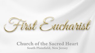 First Eucharist // May 6, 2023 // Church of the Sacred Heart