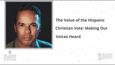 The Value of the Hispanic Christian Vote: Making Our Voices Heard | Featured Broadcast