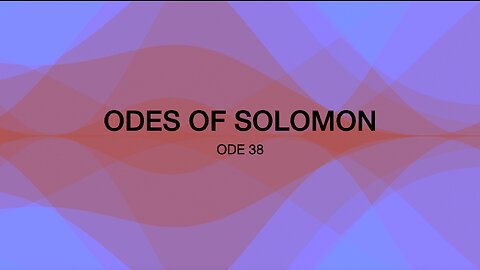 Odes of Solomon - Ode 38