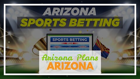 Arizona Plans to Award Three New Sports Betting Licenses