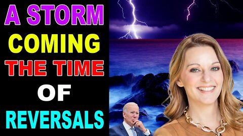 [A STORM COMING] THE TIME OF REVERSALS - JULIE GREEN PROPHETIC WORD - TRUMP NEWS