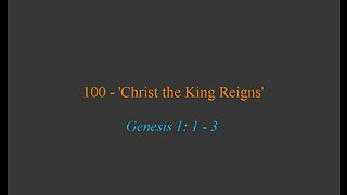 100 - 'Christ the King Reigns'