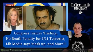 Congress Insider Trading, No Death Penalty for 9/11 Terrorist, Lib Media says Mask up, and More!!