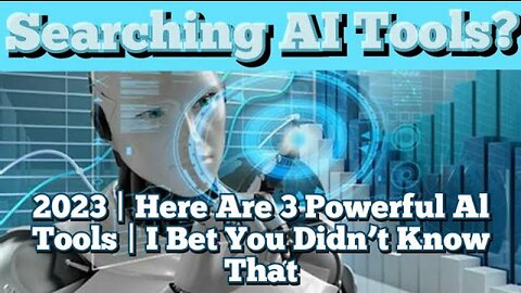 Searching AI Tools? 2023 | Here Are 3 Powerful Al Tools | I Bet You Didn’t Know That